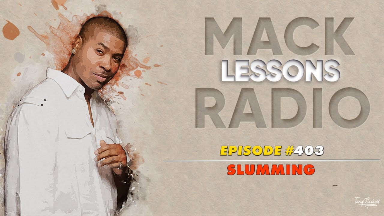 Mack Lessons EP#403 Slumming