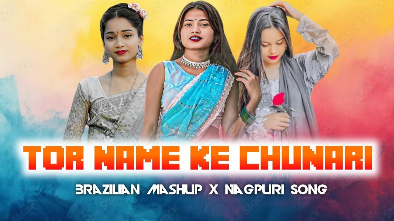 Tor Name Ke Chunari X Brazilian Mashup X Nagpuri Song // Nagpuri X Brazilian Funk Song