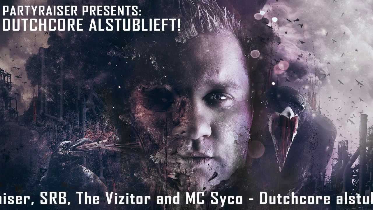 Partyraiser, SRB, The Vizitor and MC Syco - Dutchcore alstublieft!