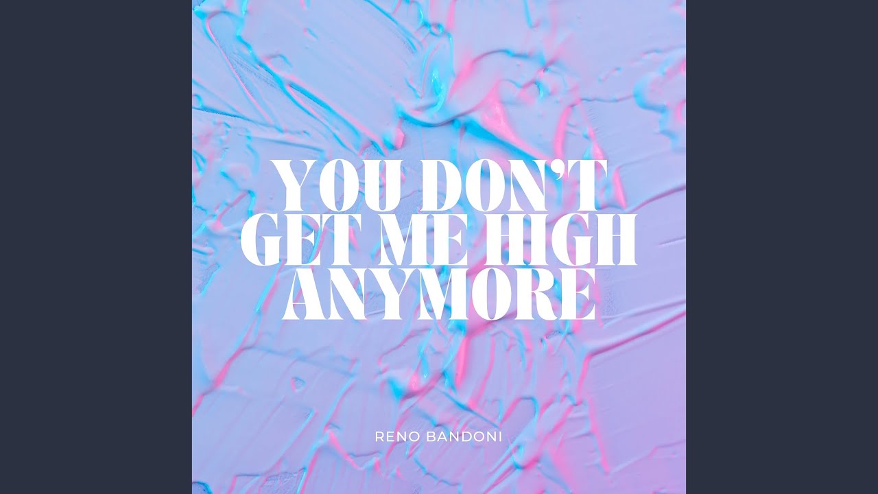 You Don’t Get Me High Anymore