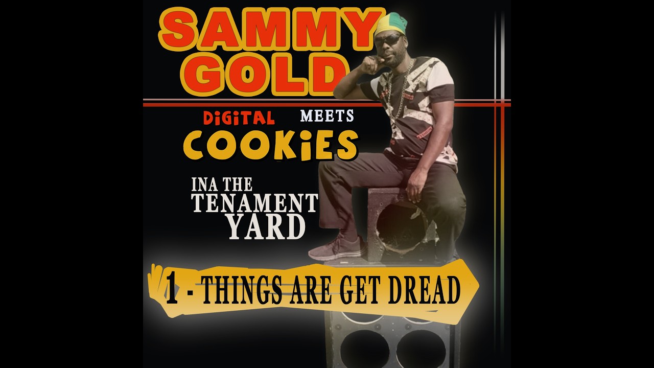 SAMMY GOLD meets DIGITAL COOKIES - Things Are Get Dread