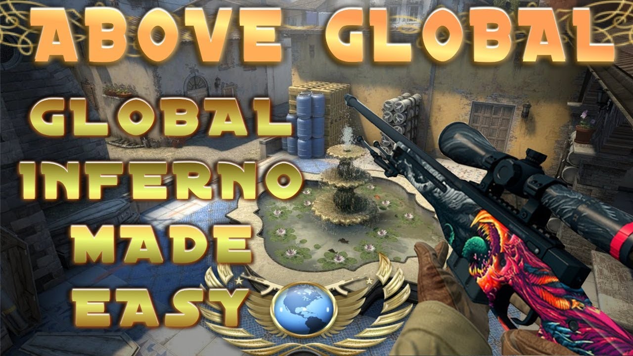 ABOVE GLOBAL: Global Elite Inferno Made EASY!