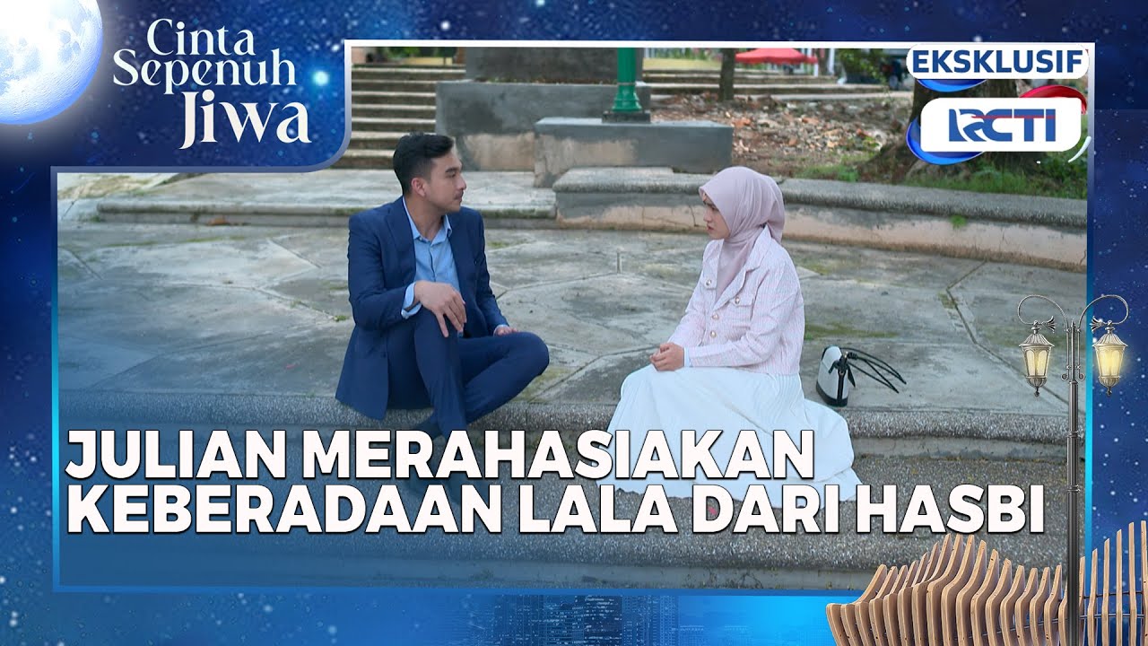#eps39 Julian Sembunyikan Lala dari Hasbi! Cinta Sepenuh Jiwa setiap hari pukul 19.45 di RCTI
