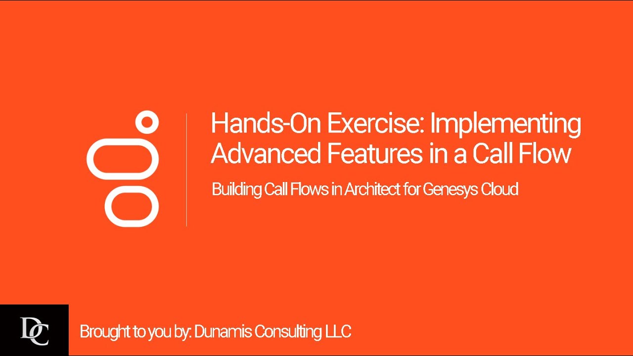 Genesys Cloud Architect Module 5.1 Hands-On Exercise: Implementing Advanced Features in a Call Flow