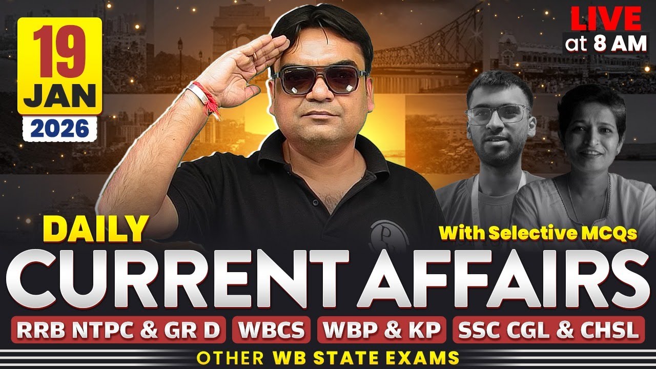 Daily Current Affairs : 19th Jan, 2026 | For WBCS & Other Exams | WBPSC Wallah
