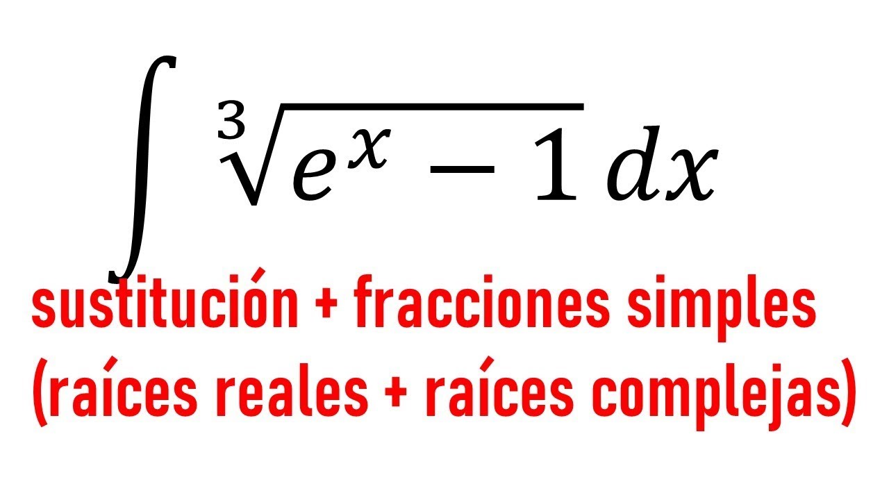 sustitucion+fracciones simples que sustituticion hago raiz cubica e elevado a x menos 1