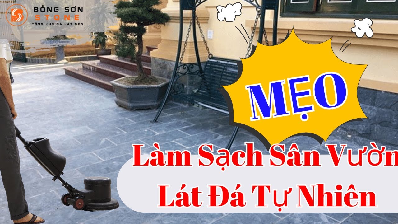 Mẹo Làm Sạch Sân Vườn Đá Tự Nhiên - Sạch Bong, Dễ Dàng
