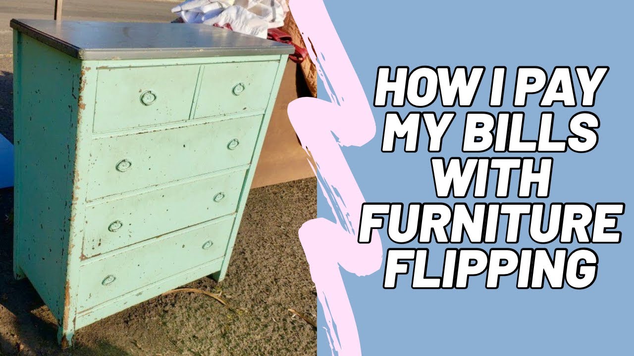How I Used Furniture Flipping To  Pay My Bills