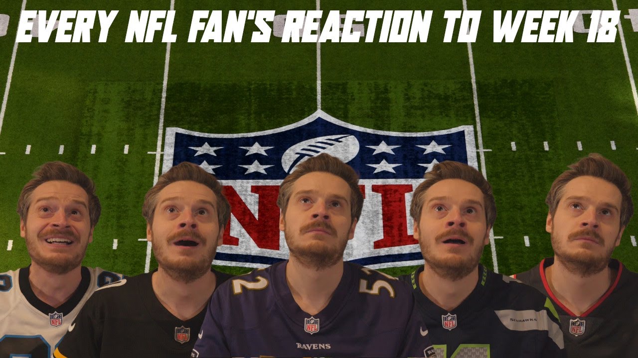 Every NFL Fan's Reaction to Week 18