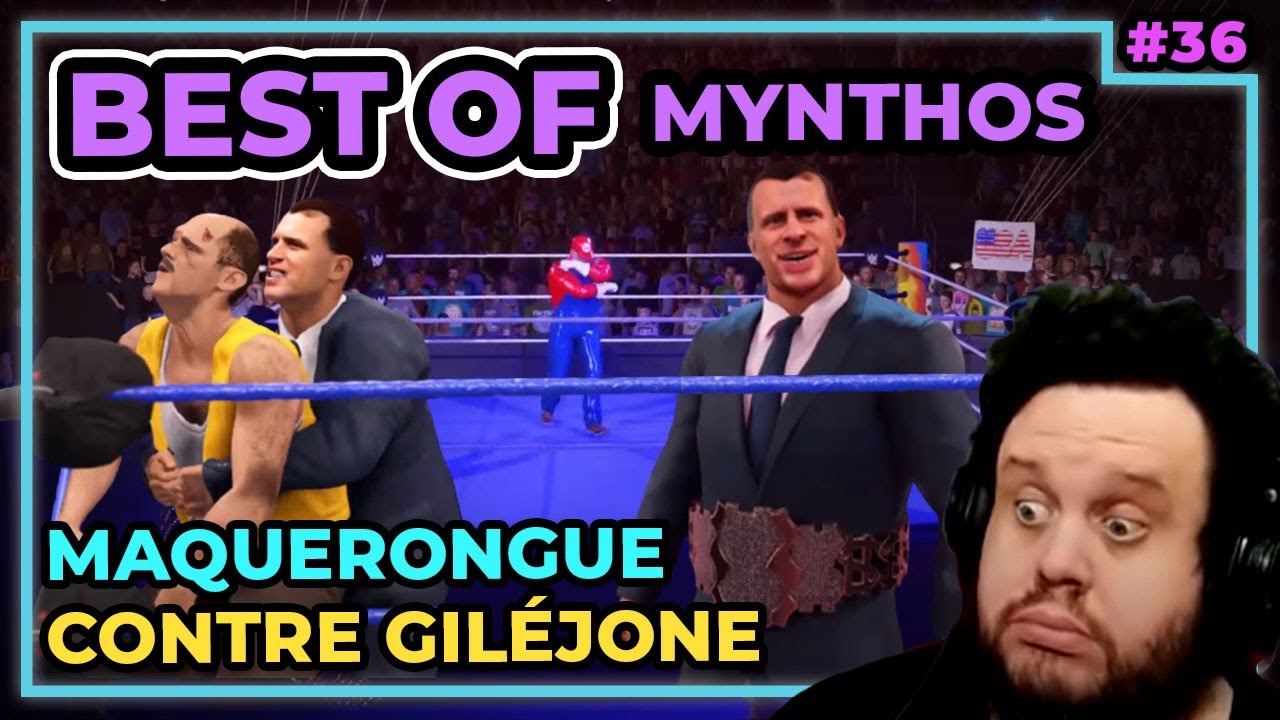 MAQUERONGUE CONTRE GILÉJONE! BestOf Mynthos 36.