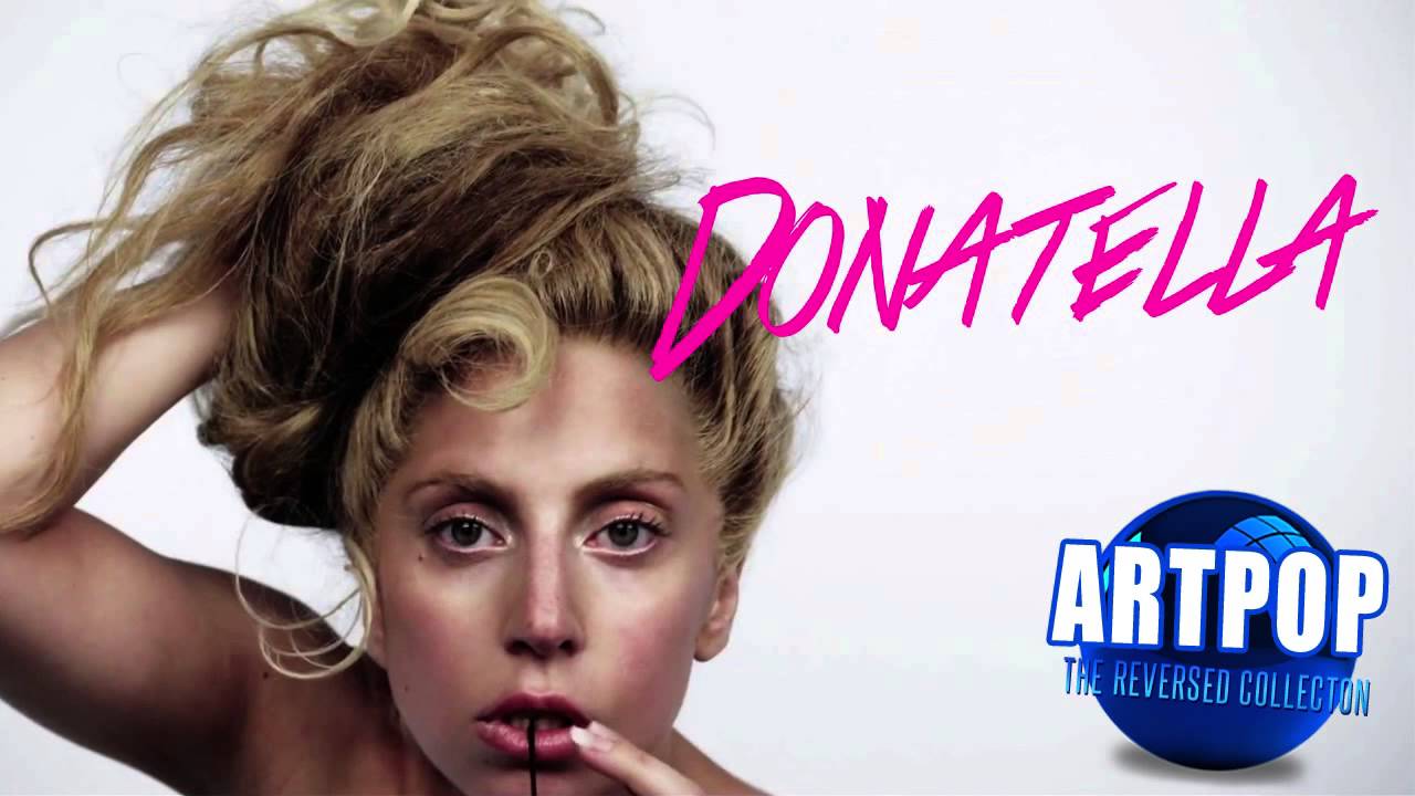 DONATELLA [REVERSED] - Lady Gaga
