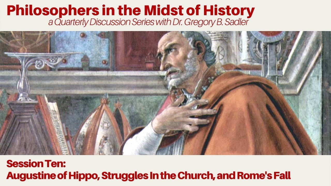 Augustine of Hippo, Struggles in the Church, and Rome's Fall - Philosophers in the Midst of History