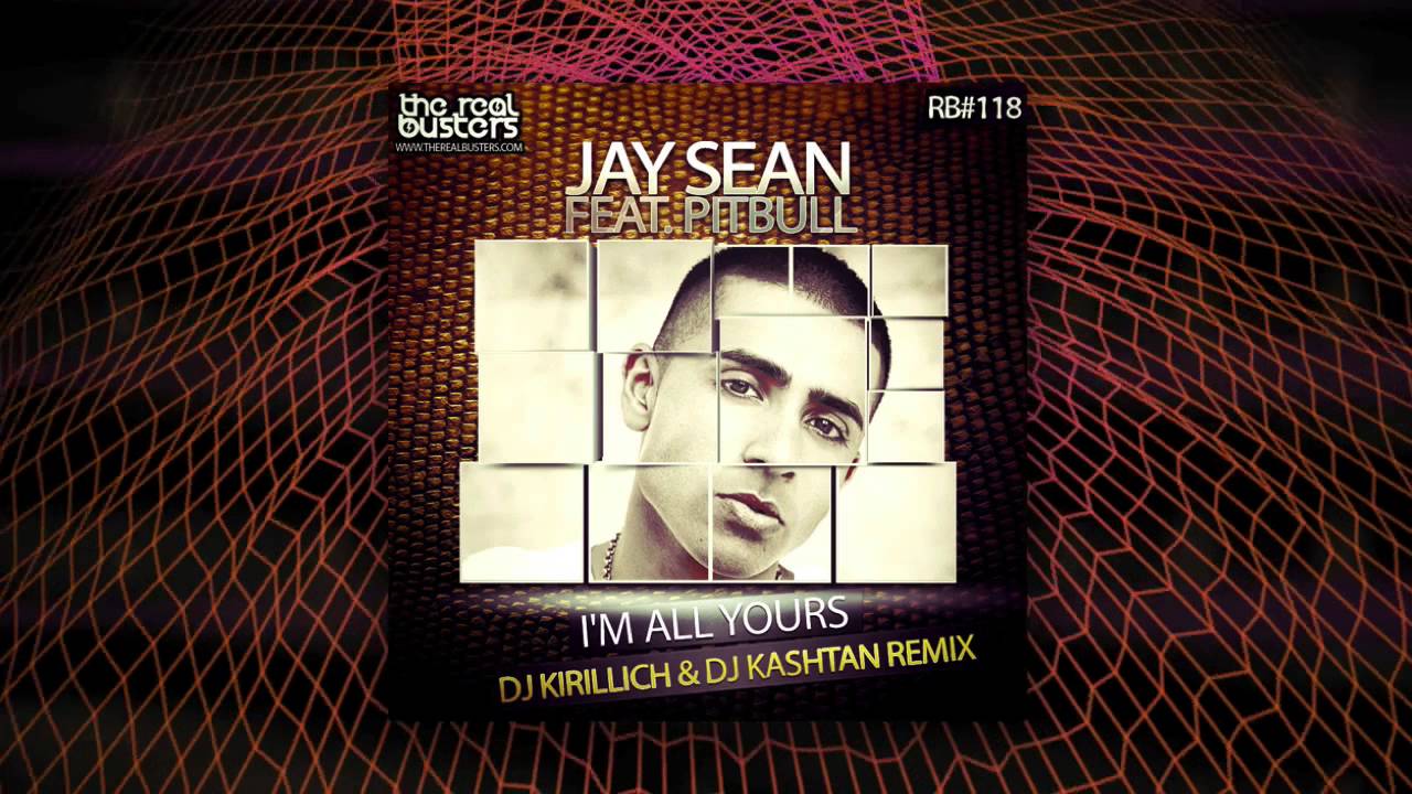 Jay Sean feat. Pitbull - I'm All Yours (DJ KIRILLICH & DJ KASHTAN Remix)