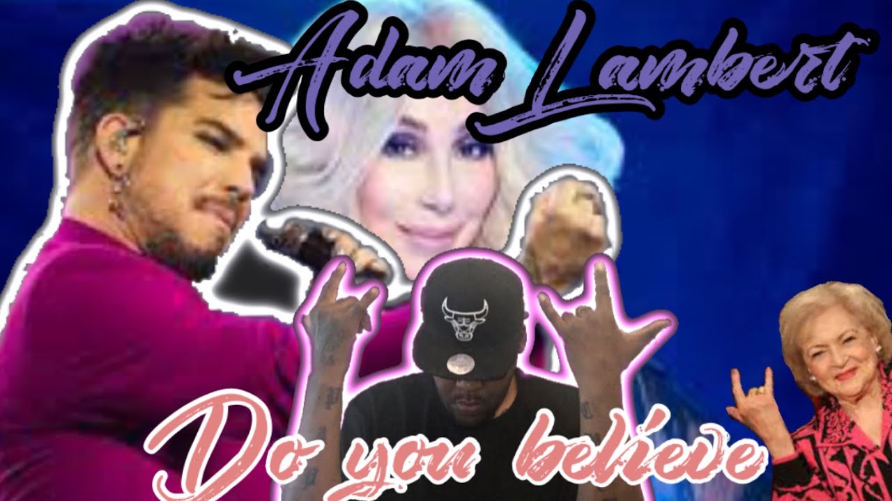Adam Lambert performs do you believe by Cher (reaction)￼