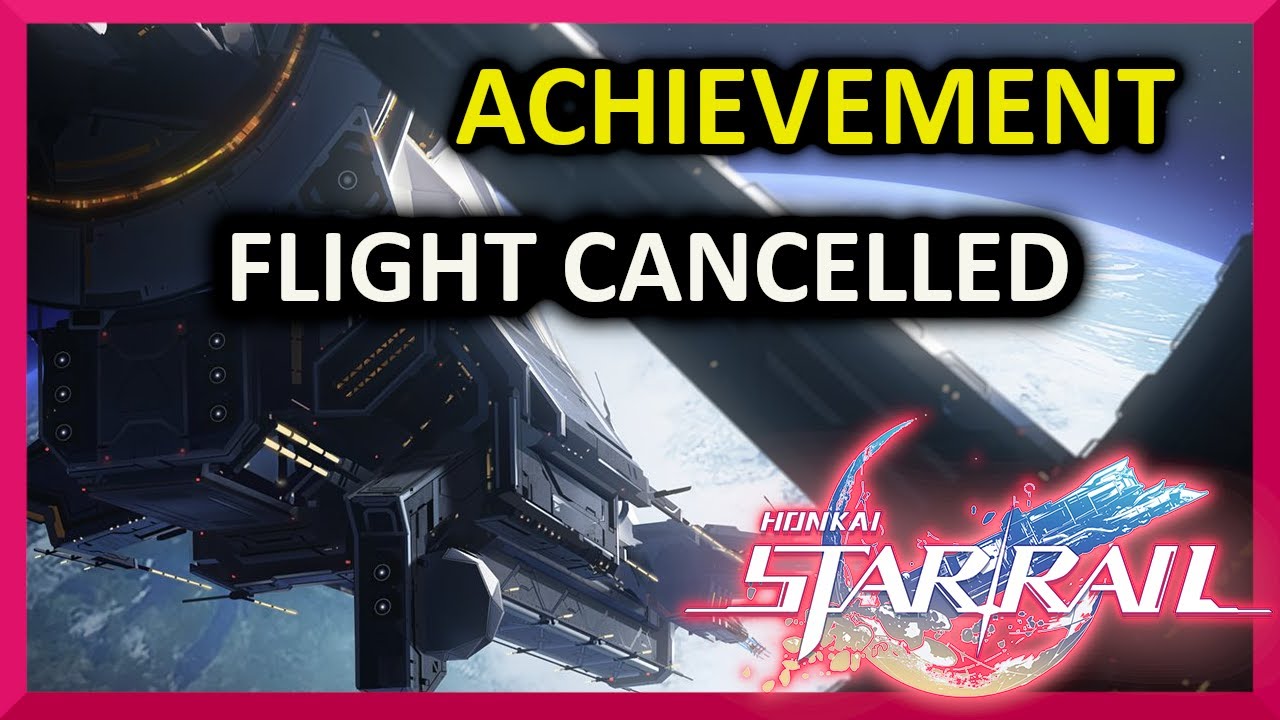 Flight Cancelled - Hidden Achievement - Honkai: Star Rail
