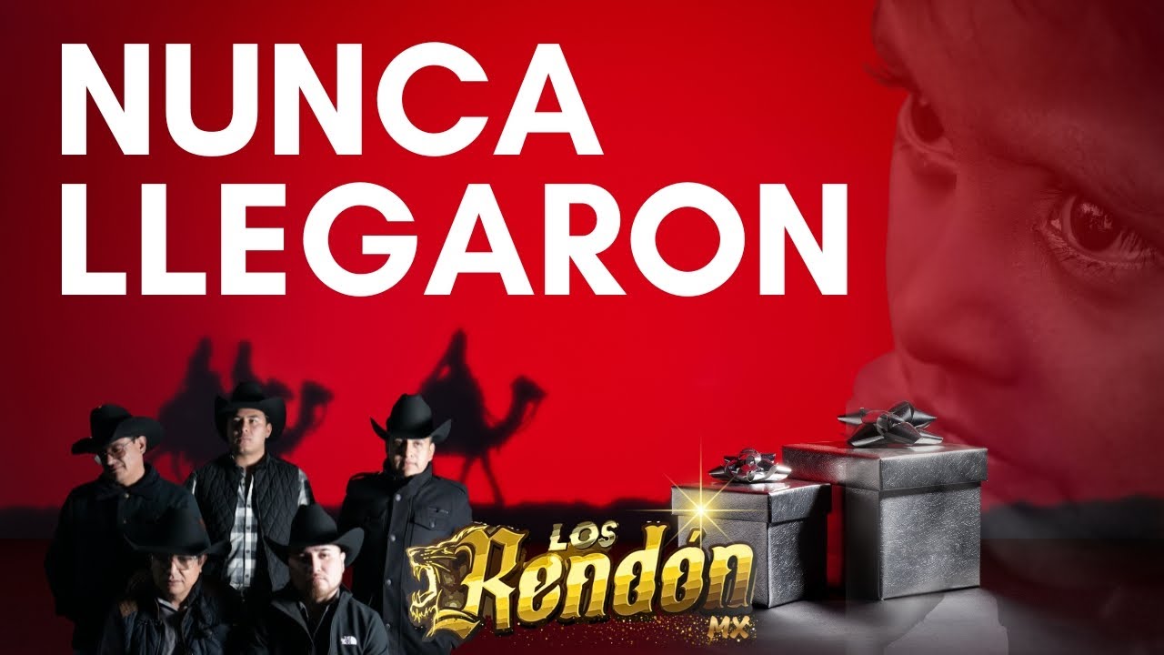 Los Rend&oacute;n MX -  Nunca Llegaron -  (Video Oficial)