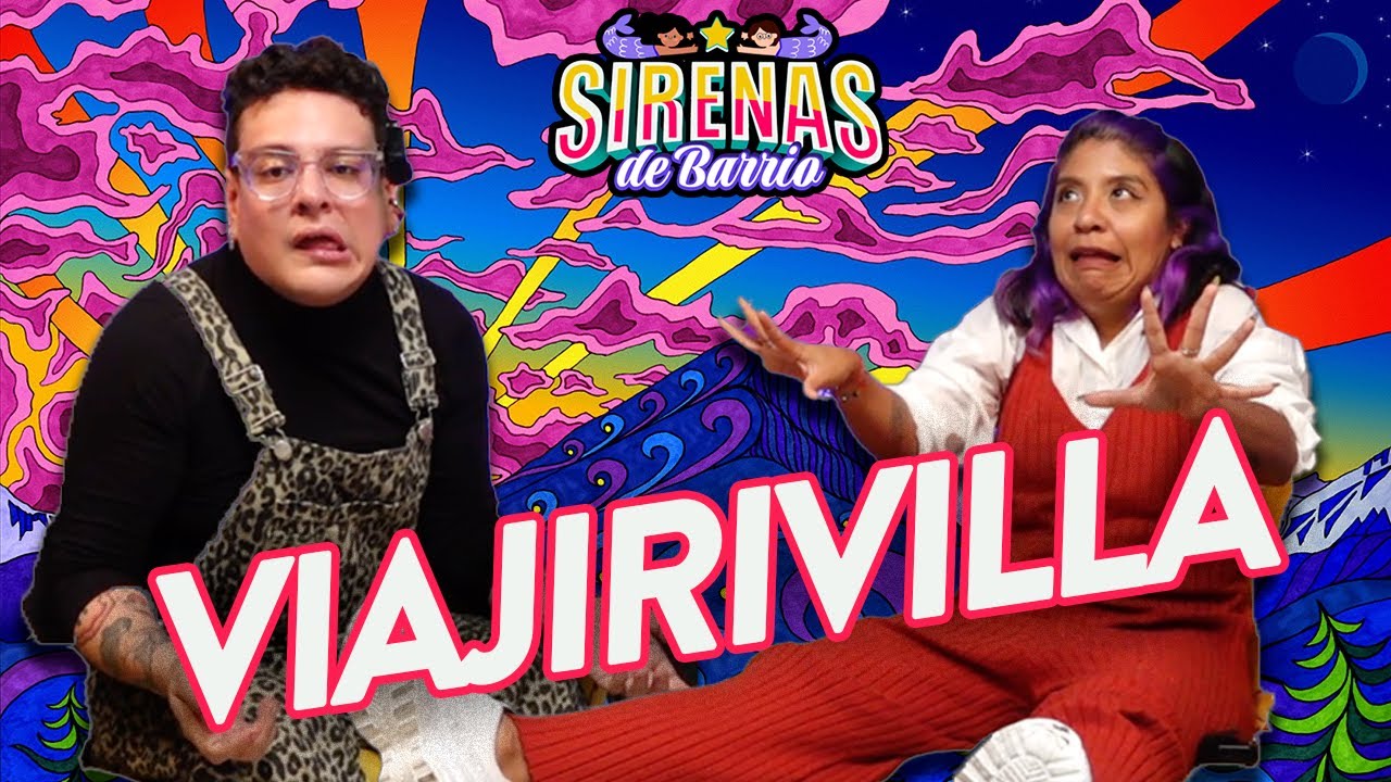 Sirenas de Barrio - VIAJIRIVILLA 💊 - Ep.77