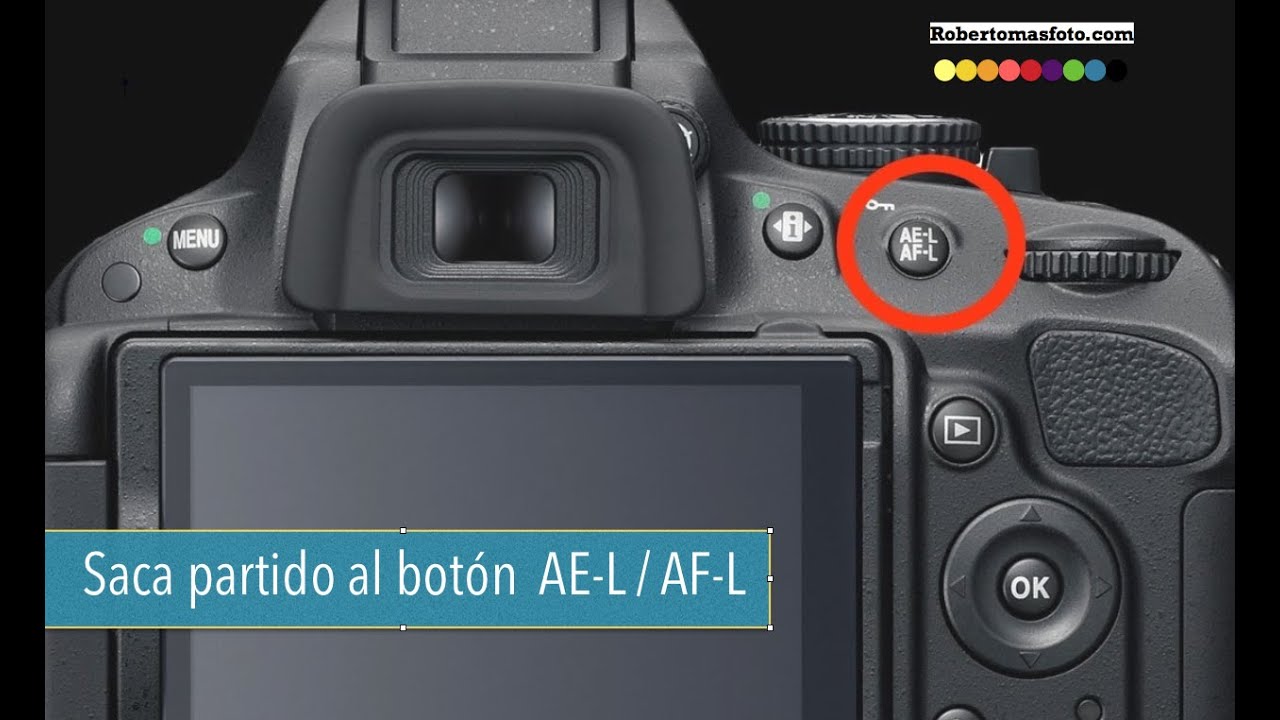 Para qué sirve el botón AE-L AF-L de nuestras cámaras de fotos
