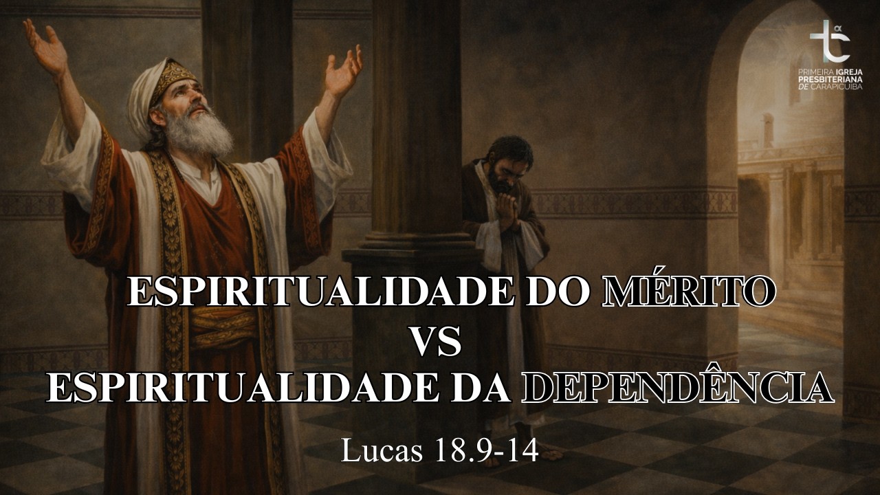Espiritualidade do mérito vs espiritualidade da dependência (Lc 18.9-14) - Rev. Alan Ruas 22/02/2026