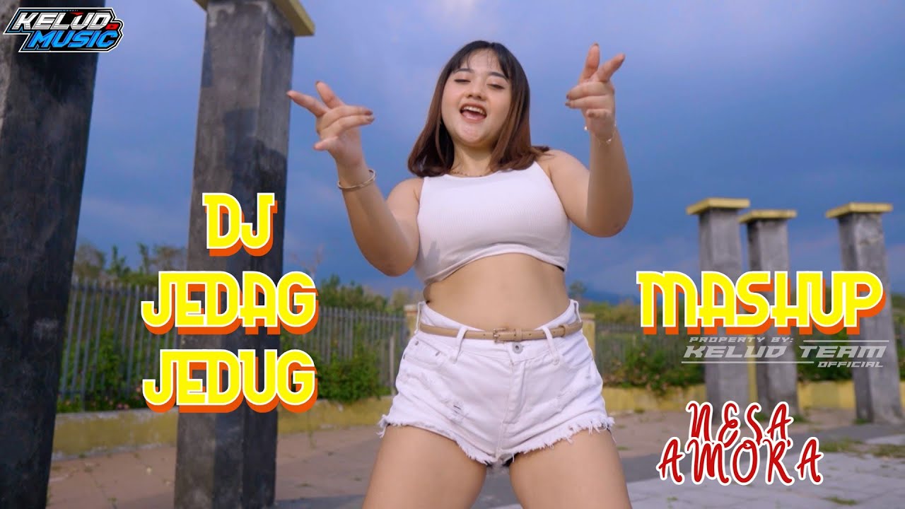 DJ JEDAG JEDUG MASHUP PALING ENAK  | NESA AMORA