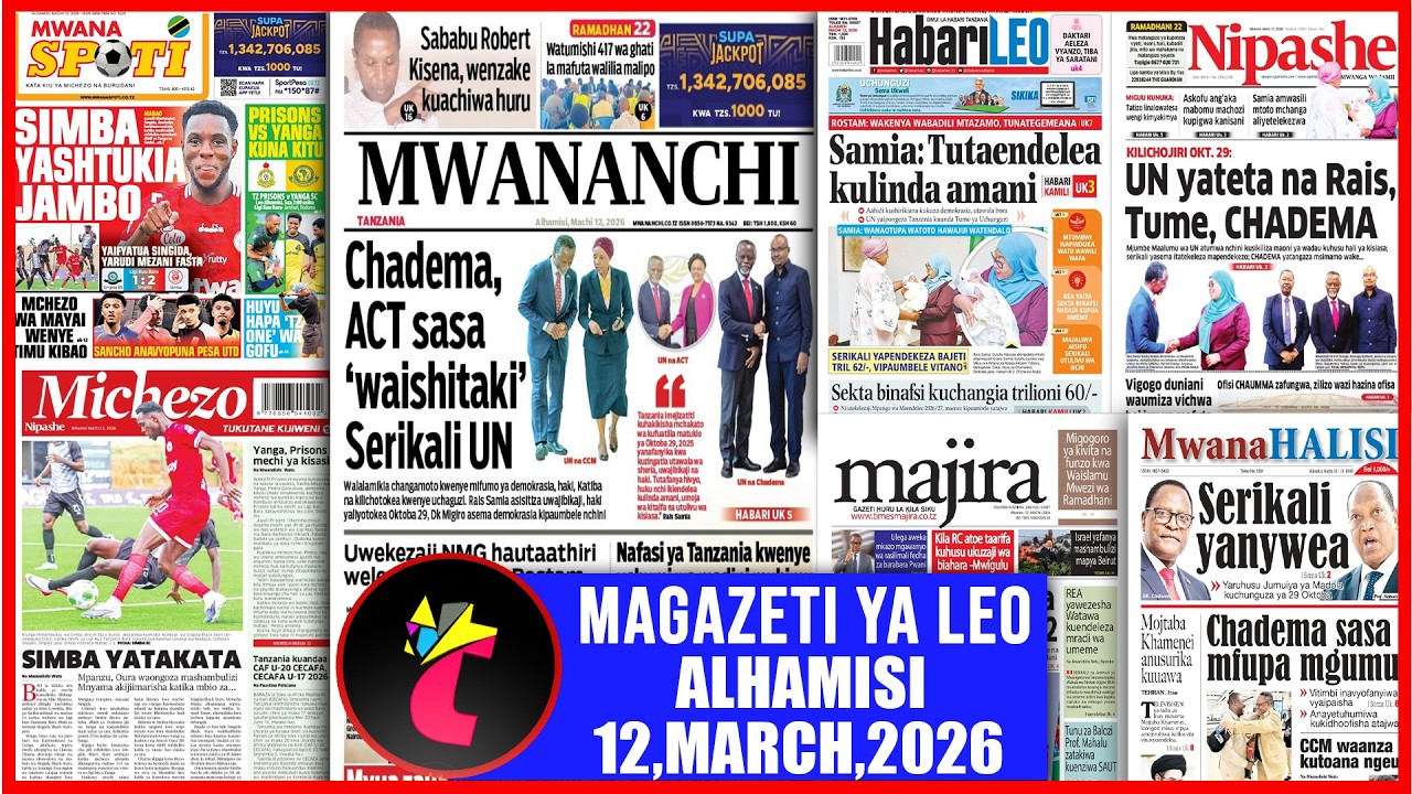 Magazeti ya leo 12/03/26,UN YATETA NA RAS,TUME,CHADEMA,SIMBA YATAKATA,PRISONS VS YANGA SC KUNA KITU