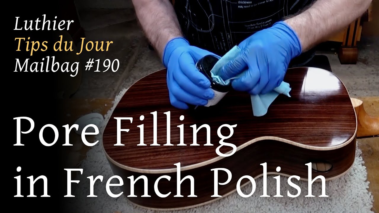 Luthier Tips du Jour Mailbag 190 - Pore filling during French polish application