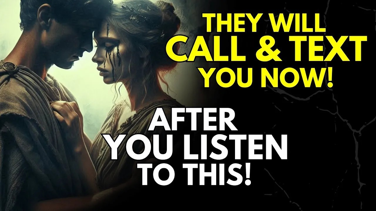 They Will Call Text and You NOW! After You Listen To This ~Stoicism