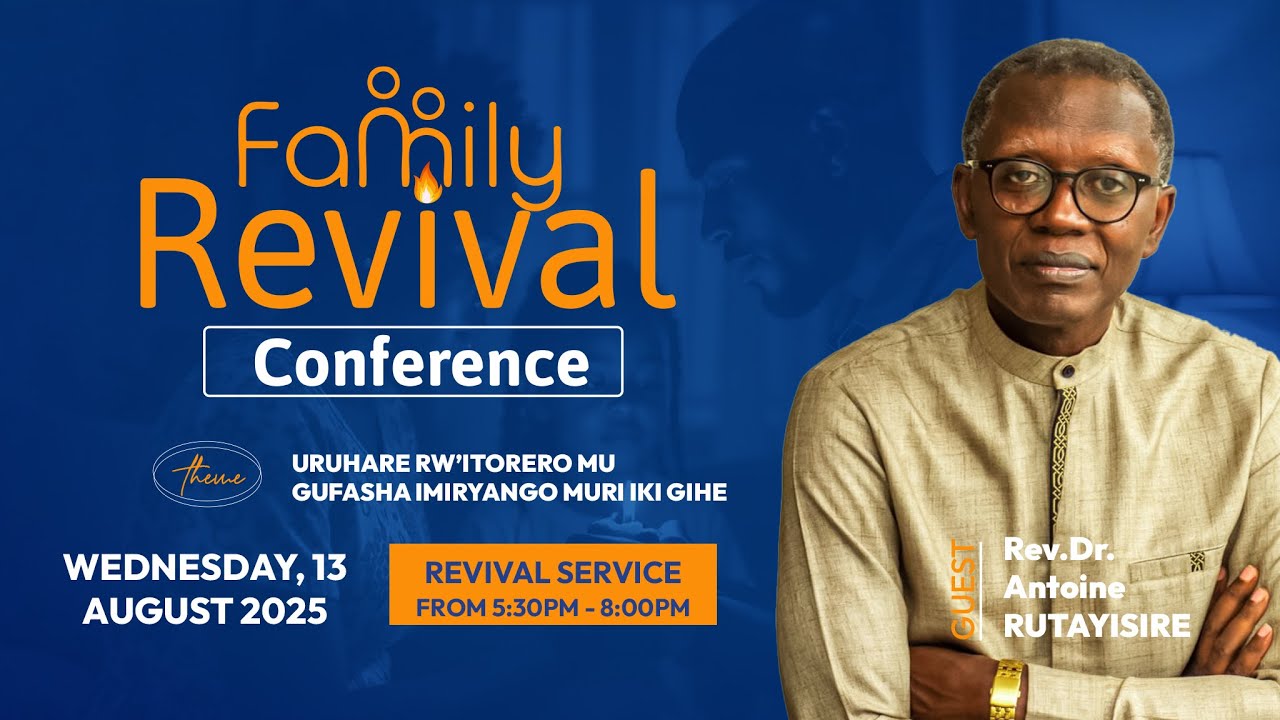 FAMILY REVIVAL CONFERENCE DAY 4 // 13.08.2025 // With Rev. Dr. Antoine RUTAYISIRE