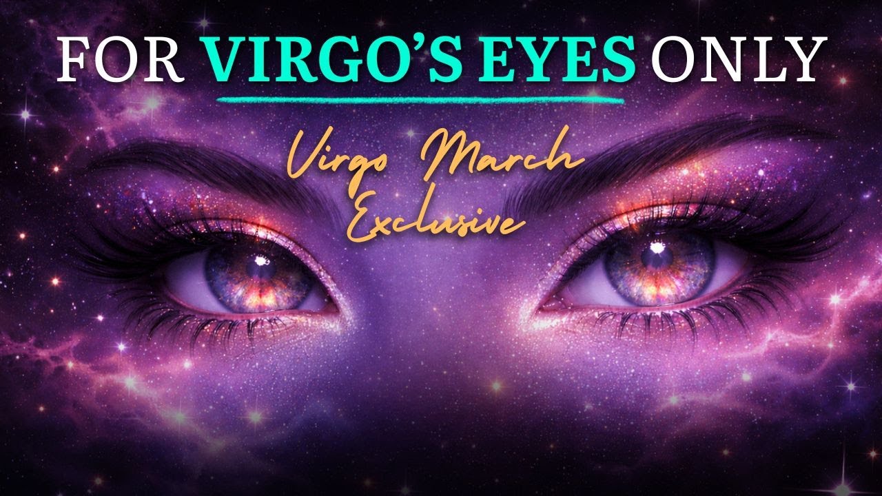 FOR VIRGO'S EYES ONLY! 🤩 Exclusive Virgo March Astrology Report