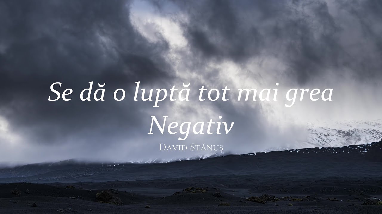 David Stănuș | NEGATIV Se dă o luptă tot mai grea
