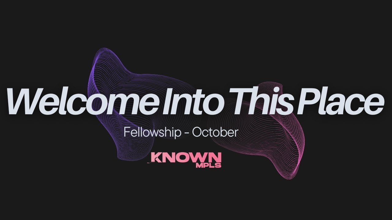 Welcome Into This Place (feat. Ahjahlai) | Known MPLS Live at Fellowship Minneapolis