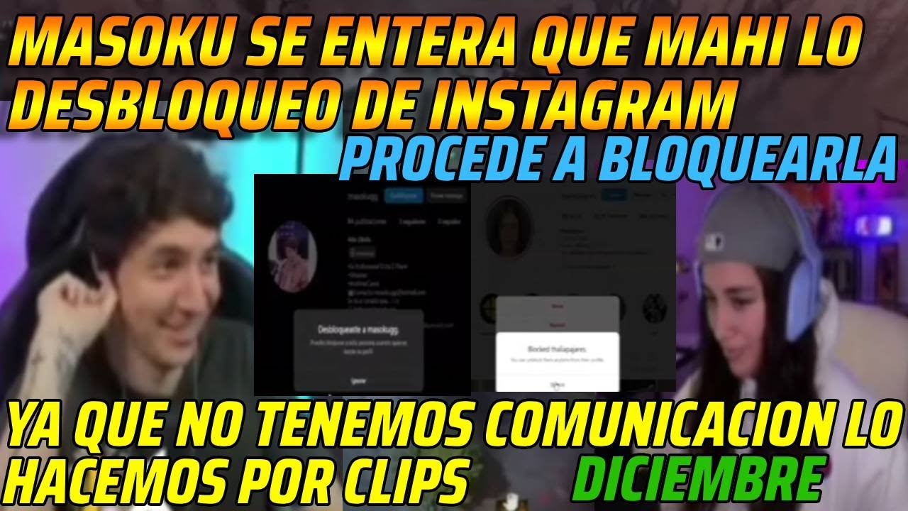😂MASOKU SE ENTERA QUE MAHI LO DESBLOQUEO DE INSTAGRAM😂PROCEDE A BLOQUEARLA😂