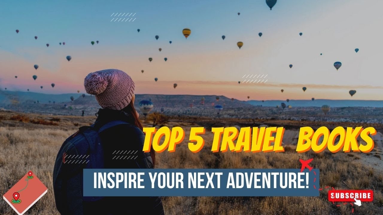 Must-Read Travel Books for Adventure Seekers| Top 5 Travel Books to Spark Your Wanderlust|