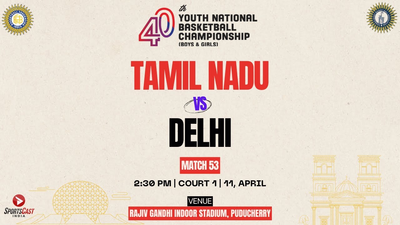 M 53 | TAMIL NADU VS DELHI | BOYS | GROUP-B | 40TH YOUTH NATIONAL BASKETBALL CHAMPIONSHIP 2025