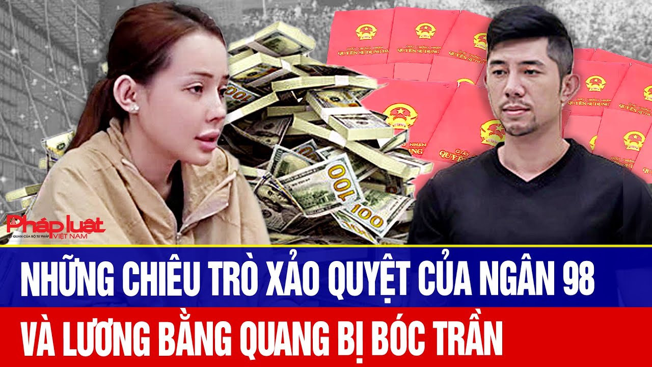 Phơi bày bí mật đen tối: Ngân 98 - Lương Bằng Quang thao túng dư luận, lừa đảo trăm tỷ ra sao?