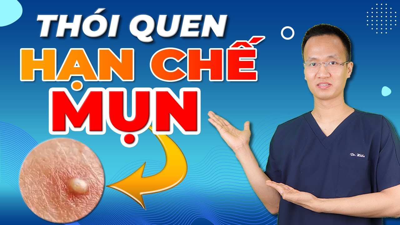 5 THÓI QUEN ĐƠN GIẢN GIÚP MỤN HẠN CHẾ TÁI PHÁT | Dr Hiếu