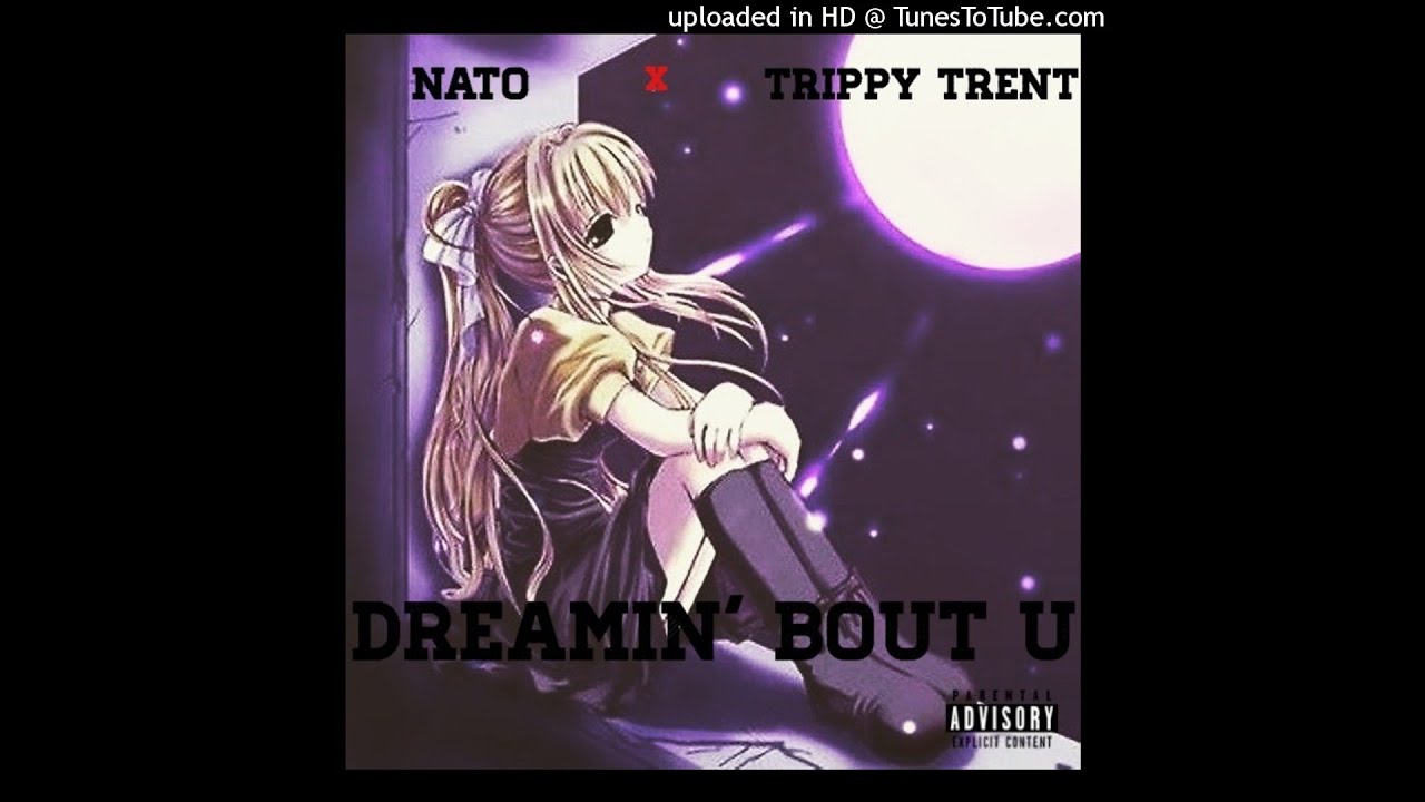 Nato Ft Trippy Trent - Dreamin Bout U