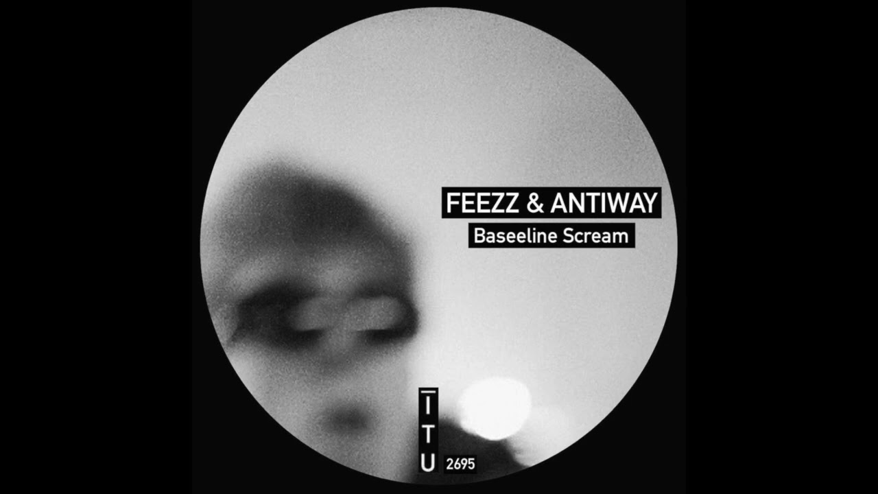 FEEZZ & ANTIWAY - Baseeline Scream [ITU2695]