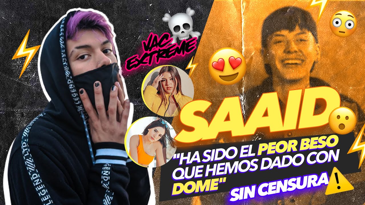 Saaid “ Con Dome ha sido el peor beso que hemos dado
