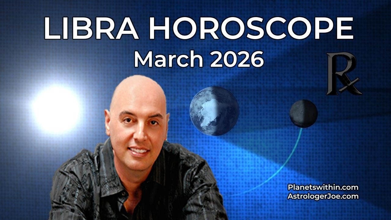 Libra Horoscope March 2026 - Astrologer Joseph P. Anthony
