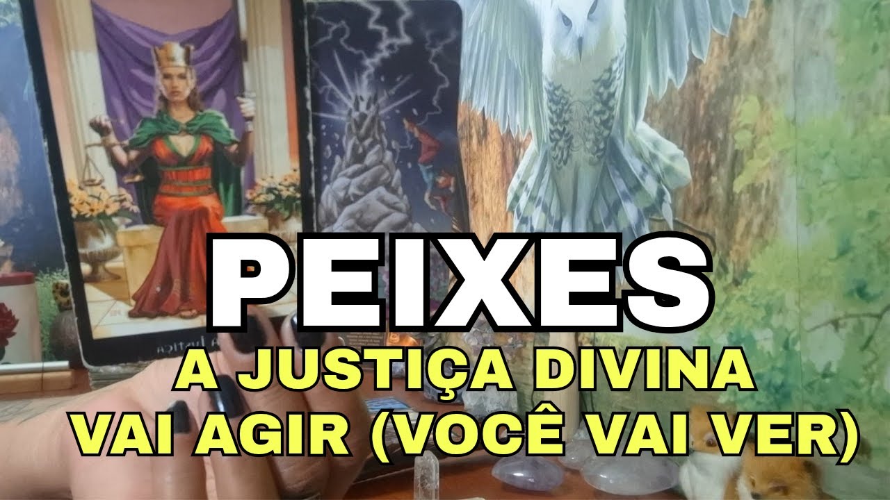 PEIXES🔥A JUSTIÇA DIVINA ESTA AGINDO (NADA FICARÁ ESCONDIDO)!🙌VEM COLHEITA PRA VOCÊ