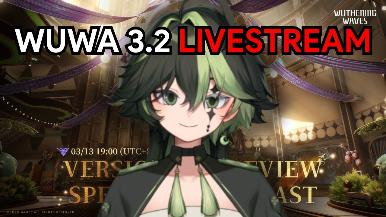 【 Wuthering Waves 】 🔴 Version 3.2 Livestream Watchparty 🔴 LETS GO SIGRIKA