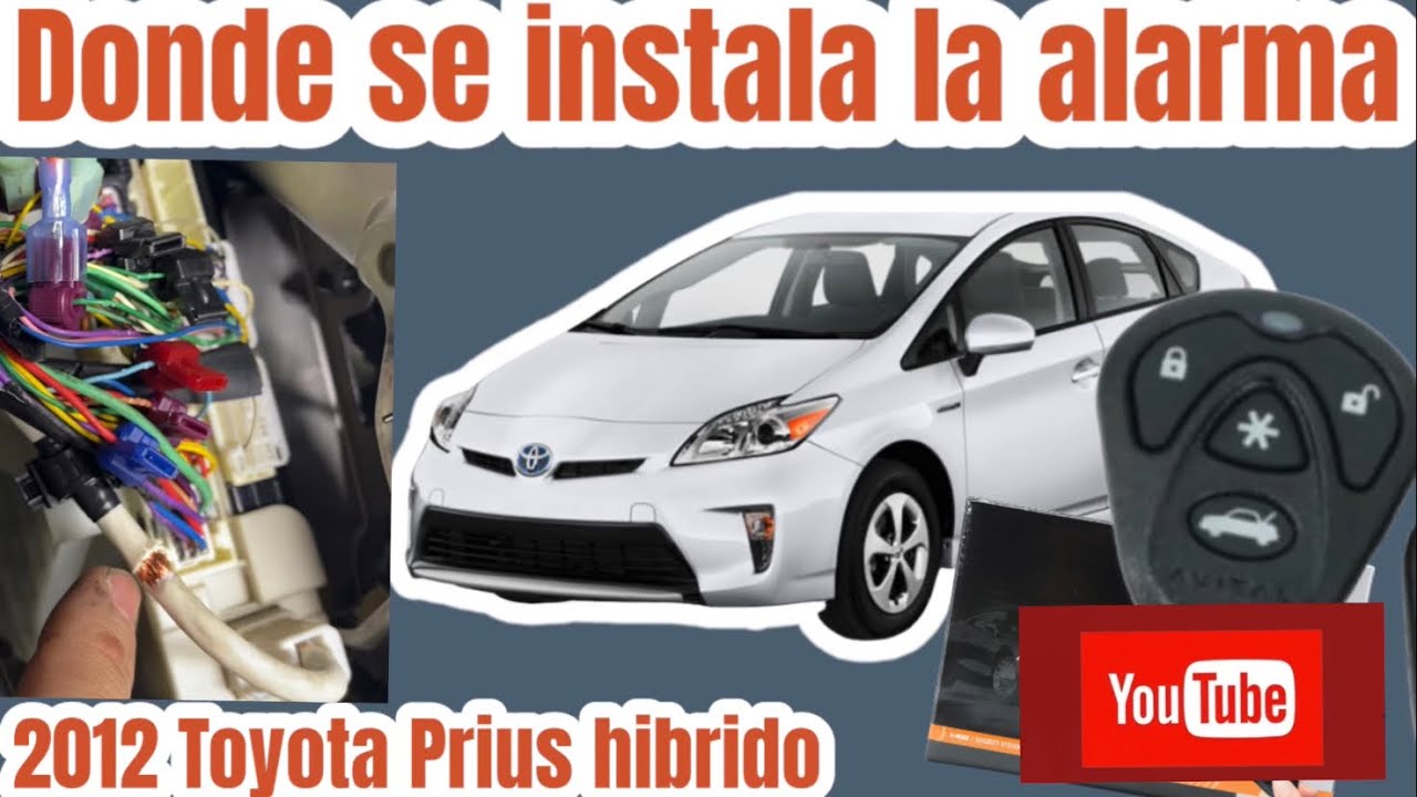 Donde se instala la alarma 2012 Toyota Prius hibrido