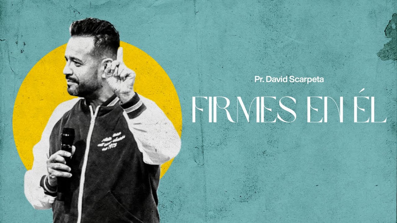 Pastor David Scarpeta | Firmes en Él.