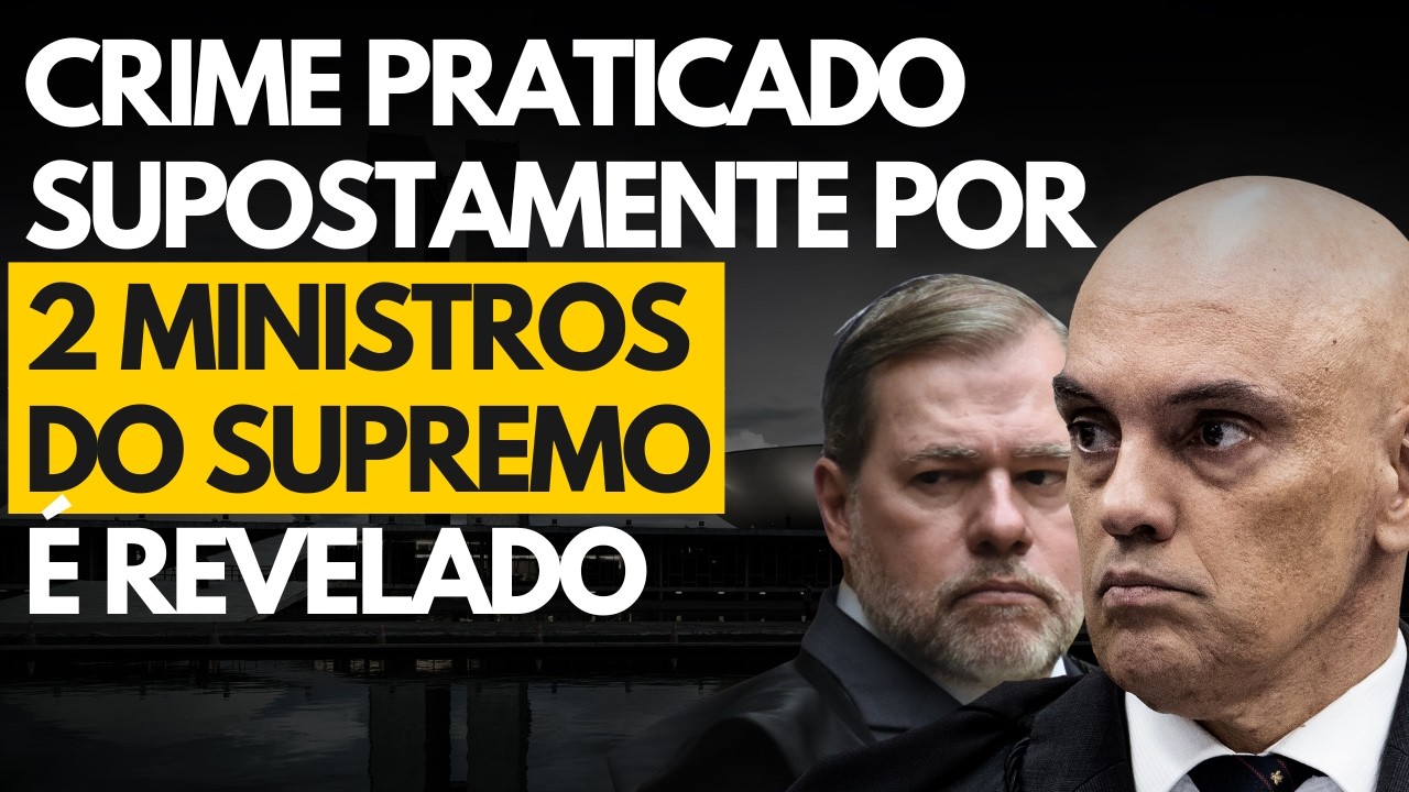 CRIMES supostamente praticados por 2 MINISTROS DO STF são revelados por jornalista