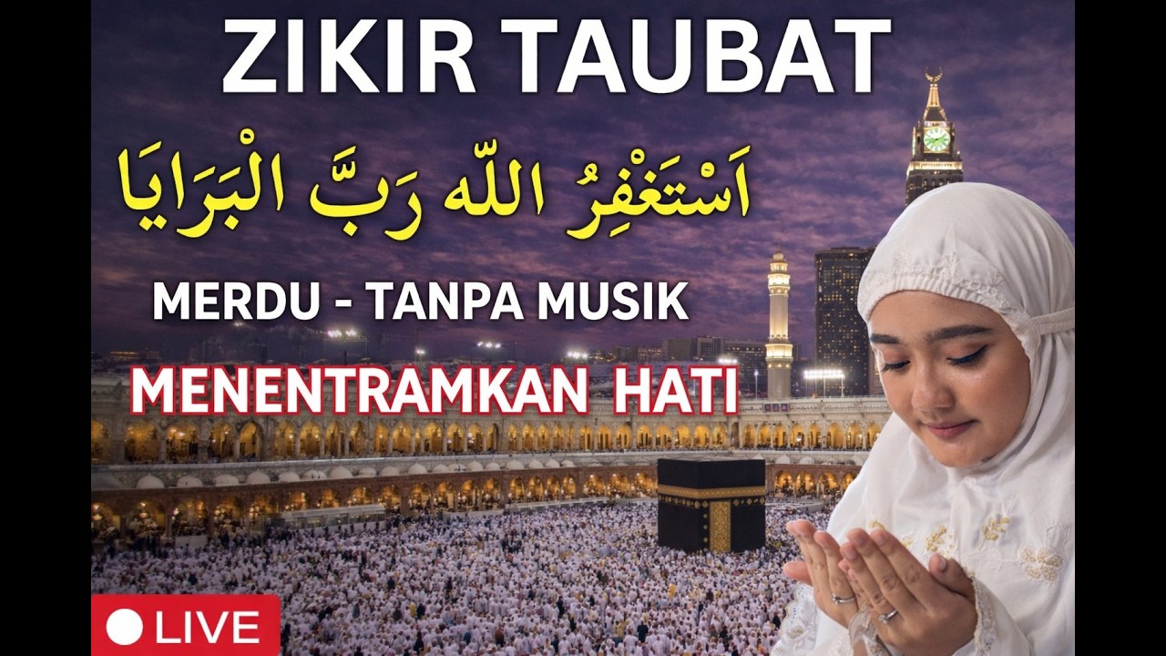 🔴 ZIKIR TAUBAT ASTAGHFIRULLAH ROBBAL BAROYA - ZIKIR MERDU TANPA MUSIK - SANGAT MENENANGKAN HATI