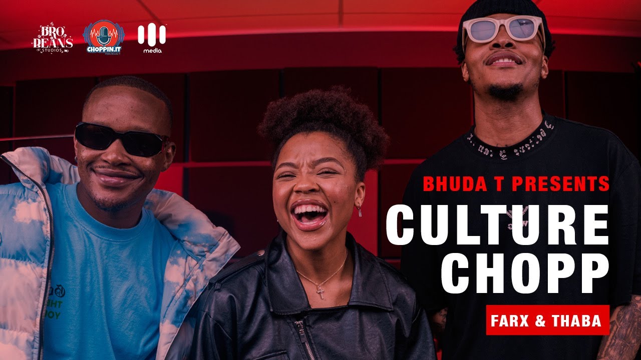 CULTURE CHOP with Bhuda T| Episode 27 | S.3 -@ farxtheepic, and @thabanyaba