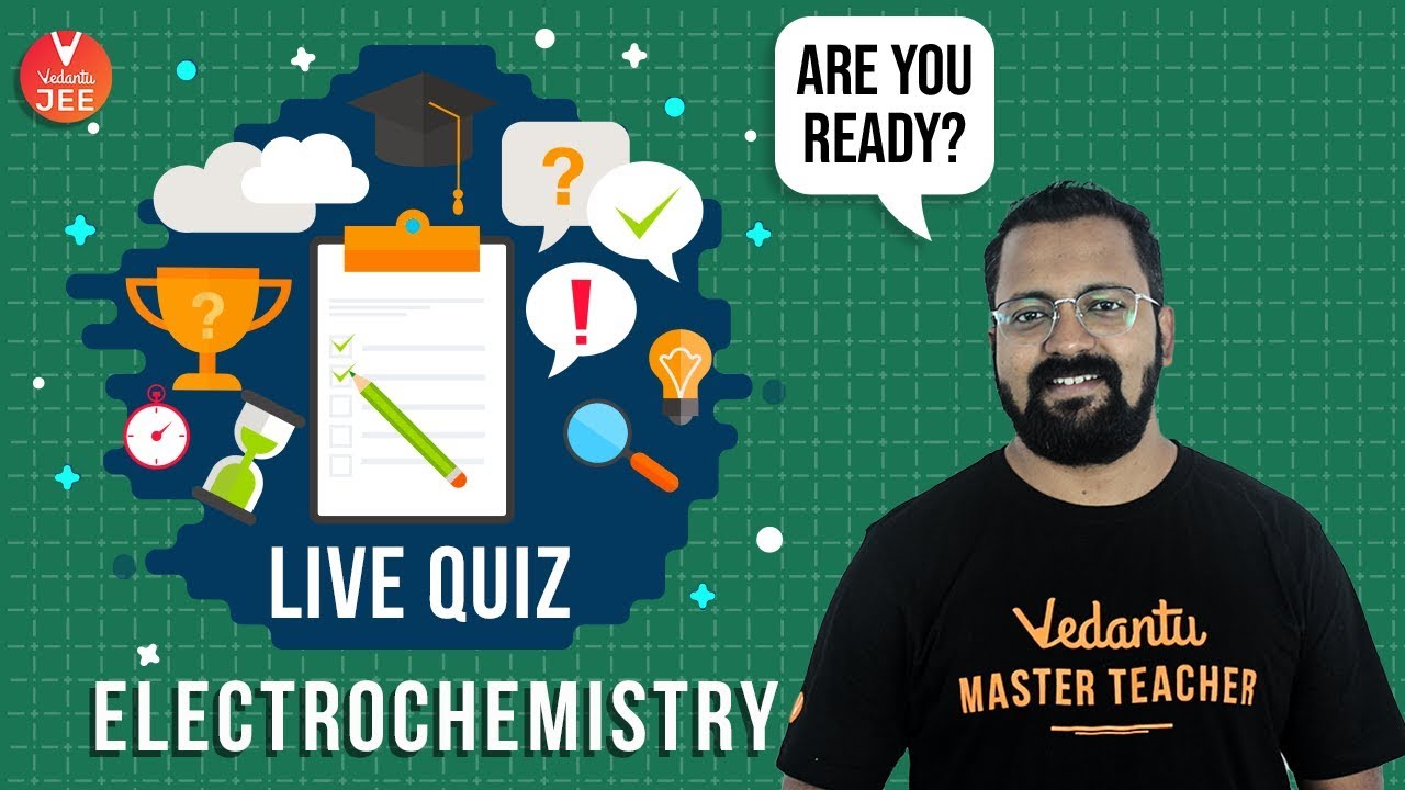 Electrochemistry - Lecture14 | Live Quiz | Class 12 Chemistry | IIT JEE Mains and Advanced | Vedantu