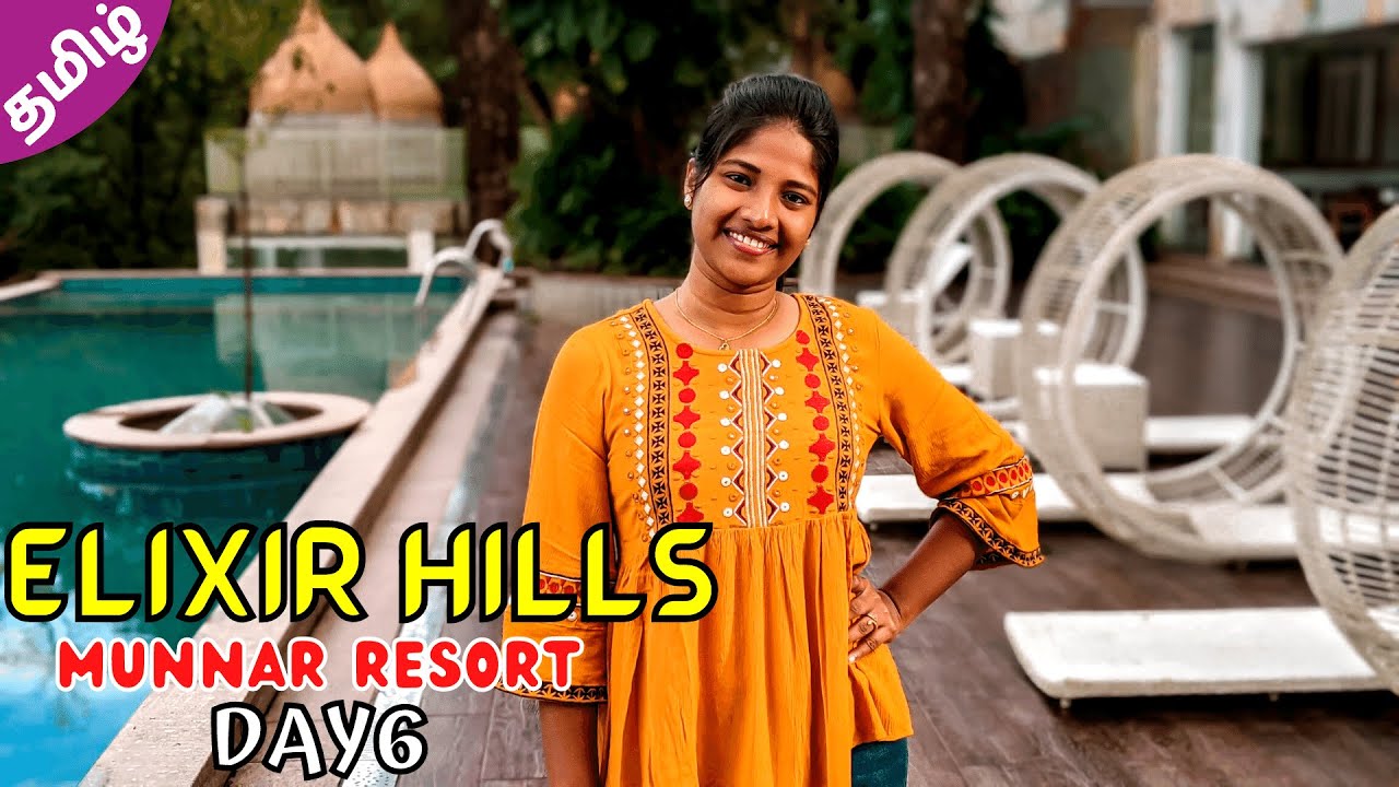 MUNNAR RESORT | Elixir Hills  Munnar | Munnar Hotel | Tamil Travel Vlog {Day 6}