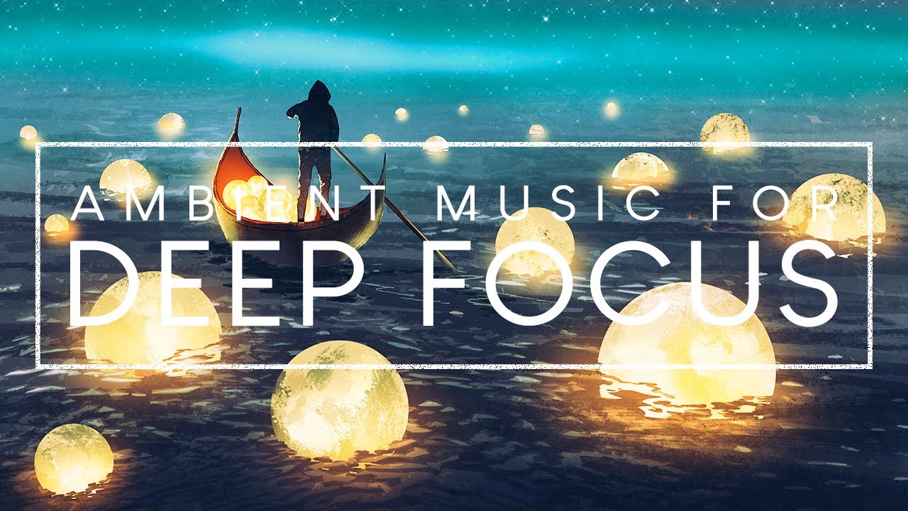 4 Hours of Deep Focus Music For Studying - Music for Deep Concentration